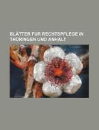 Blatter Fur Rechtspflege In Thuringen Und Anhalt di Bucher Group edito da General Books Llc
