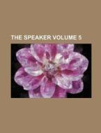 The Speaker Volume 5 di Books Group edito da Rarebooksclub.com