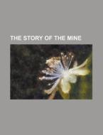 The Story of the Mine di Anonymous edito da Rarebooksclub.com
