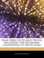 Films Directed By Matt Reeves, Including di Hephaestus Books edito da Hephaestus Books