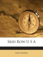Skid Row U S A di Sara Harris edito da Nabu Press
