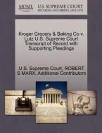 Kroger Grocery & Baking Co V. Lutz U.s. Supreme Court Transcript Of Record With Supporting Pleadings di Robert S Marx, Additional Contributors edito da Gale Ecco, U.s. Supreme Court Records