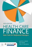 Health Care Finance with Navigate 2 Advantage and the Navigate 2 Scenario for Health Care Finance di Judith J. Baker, R. W. Baker, Neil R. Dworkin edito da JONES & BARTLETT PUB INC