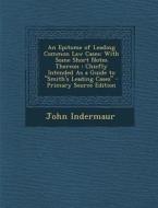 An  Epitome of Leading Common Law Cases: With Some Short Notes Thereon: Chiefly Intended as a Guide to "Smith's Leading Cases" - Primary Source Editio di John Indermaur edito da Nabu Press