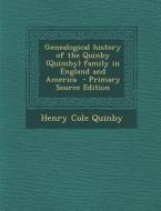 Genealogical History of the Quinby (Quimby) Family in England and America di Henry Cole Quinby edito da Nabu Press