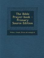 The Bible Prayer-Book edito da Nabu Press