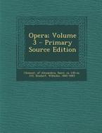Opera; Volume 3 - Primary Source Edition di Dindorf Wilhelm 1802-1883 edito da Nabu Press
