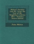 Milton's Paradise Lost (PR. from the Text of Mr. Keightley's Library Ed.). - Primary Source Edition di John Milton edito da Nabu Press