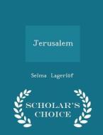 Jerusalem - Scholar's Choice Edition di Selma Lagerlof edito da Scholar's Choice