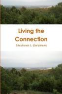 Living the Connection di Stephenie Hardaway edito da Lulu.com