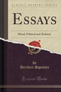 Essays di Herbert Spencer edito da Forgotten Books