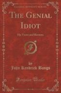 The Genial Idiot di John Kendrick Bangs edito da Forgotten Books