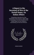 A Report To The Secretary Of War Of The United States, On Indian Affairs di Jedidiah Morse edito da Palala Press