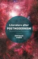 Literature after Postmodernism di I. Huber edito da Palgrave Macmillan