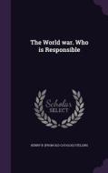 The World War. Who Is Responsible di Henry B From Old Catalog Stelling edito da Palala Press