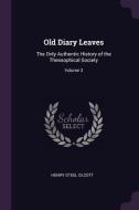 Old Diary Leaves: The Only Authentic History of the Theosophical Society; Volume 3 di Henry Steel Olcott edito da CHIZINE PUBN