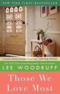 Those We Love Most di Lee Woodruff edito da HACHETTE BOOKS