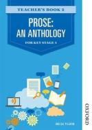 Prose: An Anthology for Key Stage 4 Teacher's Book 2 di Imelda Pilgrim edito da OXFORD UNIV PR