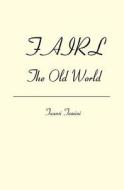 Fairl: The Old World di Tuansi Tamini edito da Booksurge Publishing