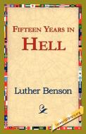 Fifteen Years in Hell di Luther Benson edito da 1st World Library - Literary Society