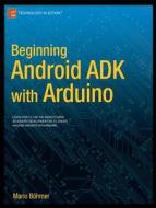 Beginning Android Adk with Arduino di Mario Bhmer edito da SPRINGER A PR TRADE
