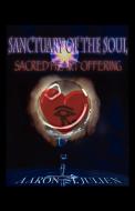 Sanctuary Of The Soul di Aaron edito da Outskirts Press