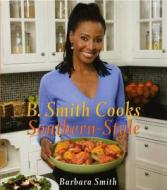 B. Smith Cooks Southern-Style di Barbara Smith edito da Scribner Book Company
