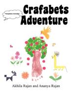 Crafabets Adventure di Akhila Rajan and Ananya Rajan edito da Xlibris