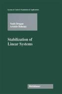 Stabilization of Linear Systems di Vasile Dragan, Aristide Halanay edito da Springer-Verlag GmbH