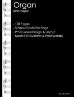 Organ Staff Paper: Professional Staff Paper for Writing for the Organ di Joe Dolan edito da Createspace