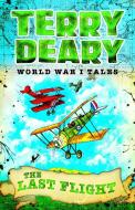 World War I Tales: The Last Flight di Terry Deary edito da Bloomsbury Publishing PLC
