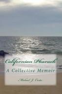 Californian Pharaoh: A Collective Memoir di Michael J. Costa edito da Createspace