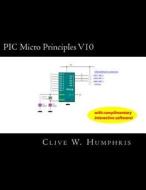 PIC Micro Principles V10 di Clive W. Humphris edito da Createspace