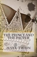 The Prince and the Pauper di Mark Twain edito da Createspace