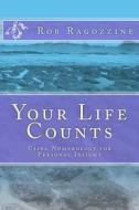 Your Life Counts di Rob Ragozzine edito da Createspace