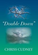 Double Down di Chriss Cudney edito da Xlibris