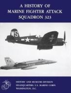 A History of Marine Fighter Attack Squadron 323 di Usmcr Colonel Gerald R. Pitzl edito da Createspace