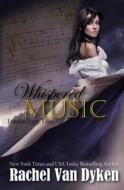 Whispered Music di Rachel Van Dyken edito da Createspace