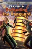 Defending the Vanguard di John Thornton edito da Createspace Independent Publishing Platform