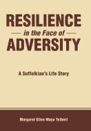 Resilience in the Face of Adversity di Margaret Ellen Mayo Tolbert edito da Balboa Press