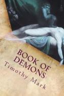 Book of Demons di Timothy Mark edito da Createspace
