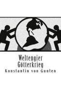 Weltengier - Gotterkrieg di Konstantin Von Gunten edito da Createspace