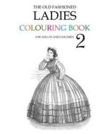 The Old Fashioned Ladies Colouring Book 2 di Hugh Morrison edito da Createspace