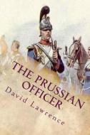 The Prussian Officer: And Other Stories di D. H. Lawrence, David Herbert Lawrence edito da Createspace