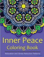 Inner Peace Coloring Book: Coloring Books for Adults Relaxation: Relaxation & Stress Reduction Patterns di Coloring Books For Adults, V. Art edito da Createspace