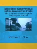 Systems Architecture of Landslide Prevention and Relief Cloud Applications and Services Iot System: SBC Architecture Description Language in Practice di Dr William S. Chao edito da Createspace Independent Publishing Platform