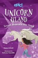 Unicorn Island: Secret Beneath the Sand, 2 di Donna Galanti edito da ANDREWS & MCMEEL