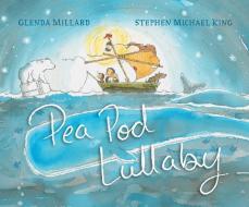 Pea Pod Lullaby di Glenda Millard edito da CANDLEWICK BOOKS