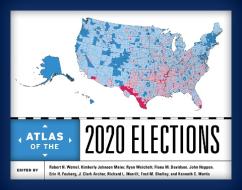 Atlas Of The 2020 Elections edito da Rowman & Littlefield
