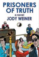 Prisoners of Truth di Jody Weiner edito da Council Oak Books
